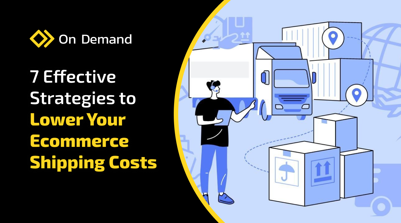 7 Ways To Reduce Your Ecommerce Shipping Cost