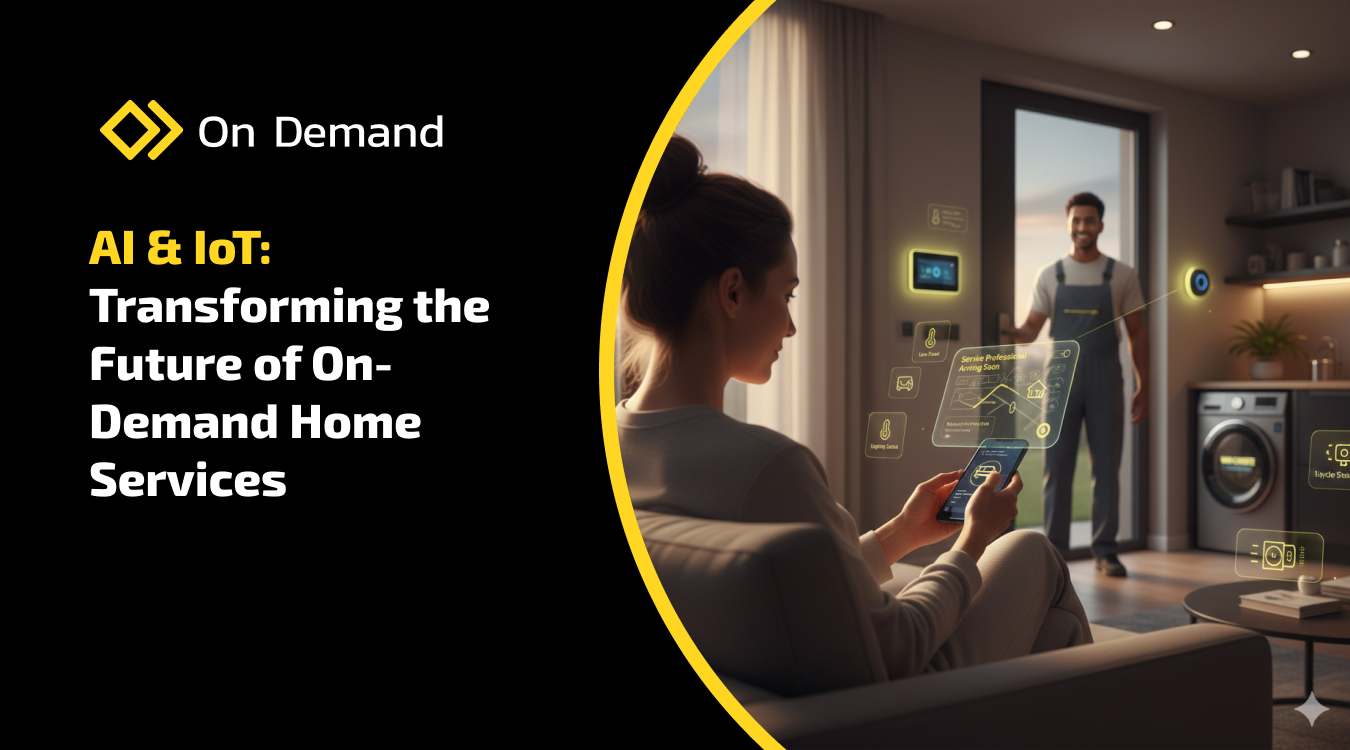 AI & IoT: Transforming the Future of On-Demand Home Services
