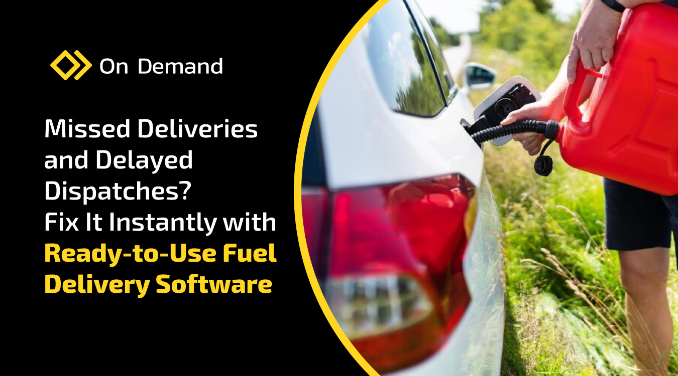 Missed Deliveries and Delayed Dispatches? Fix It Instantly with Ready-to-Use Fuel Delivery Software