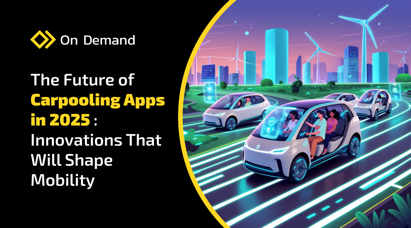 The Future of Carpooling Apps in 2025: Innovations That Will Shape Mobility