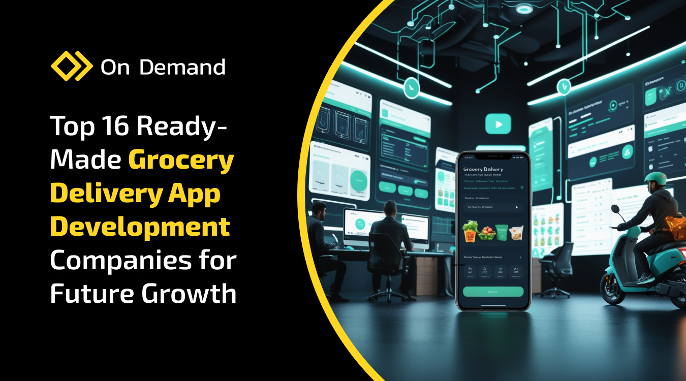 Top 16 Ready-Made Grocery Delivery App Development Companies for Future Growth