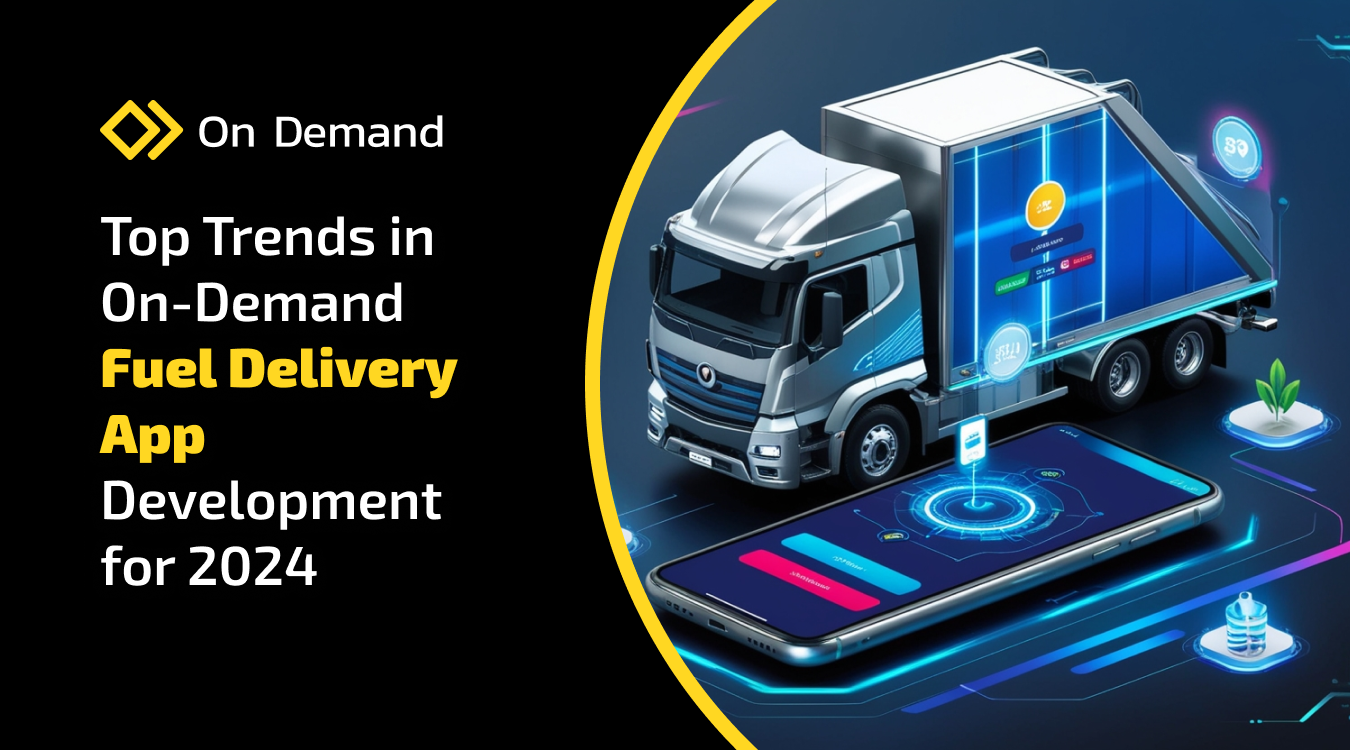 Top Trends in On-Demand Fuel Delivery App Development for 2024