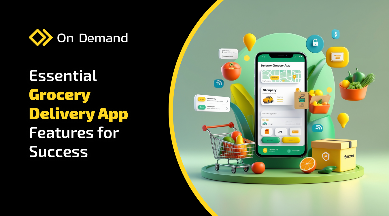 Essential Grocery Delivery App Features for Success