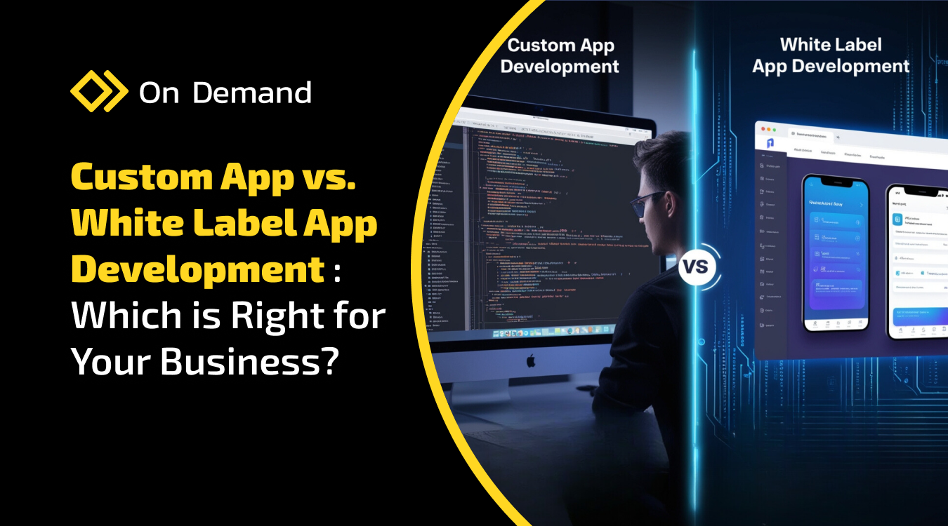 White App Development Image Custom App vs. White Label App Development: Which is Right for Your ...