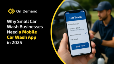 why small car wash businesses need a mobile car wash app in 2025