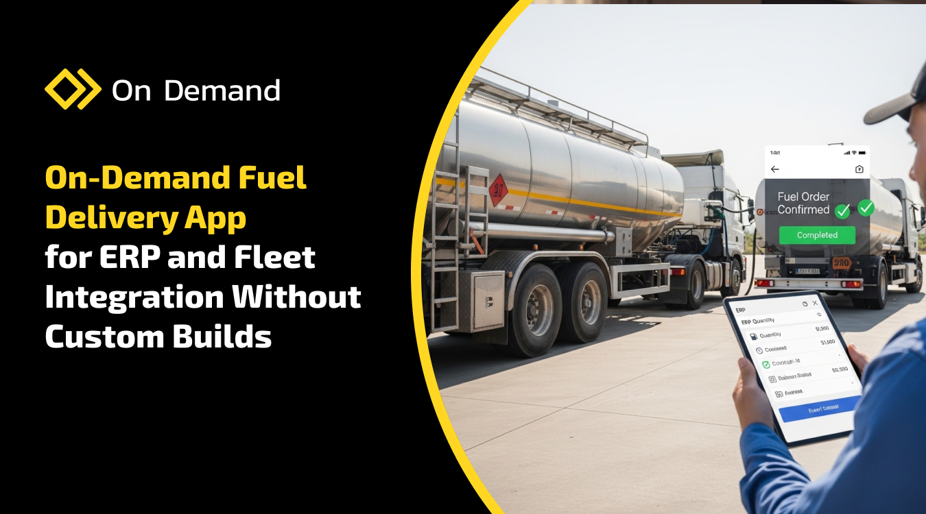 On-Demand Fuel Delivery App for ERP and Fleet Integration Without ...