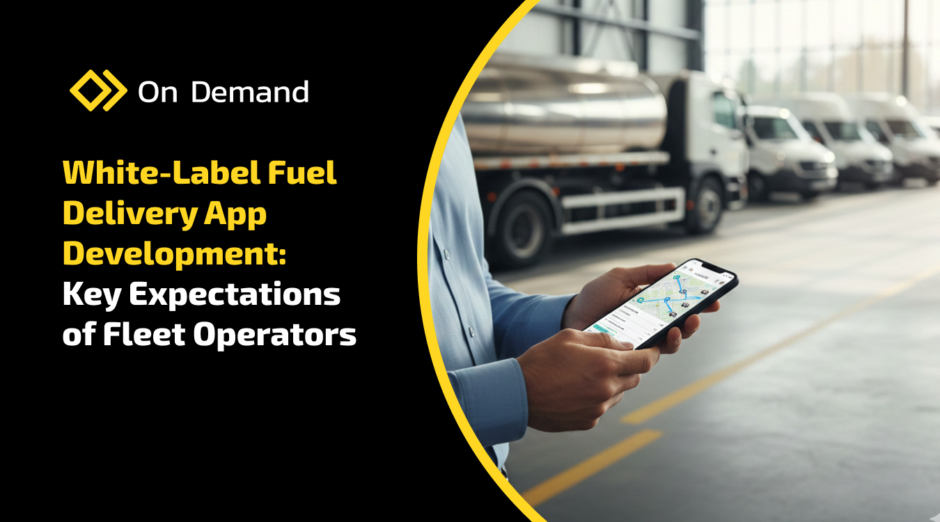 White-Label Fuel Delivery App Development: Key Expectations of Fleet Operators