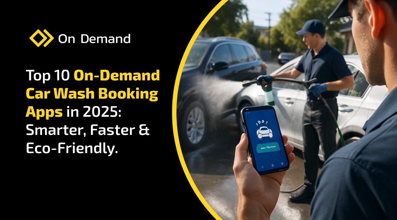 Top 10 On-Demand Car Wash Booking Apps in 2025: Smarter, Faster & Eco-Friendly