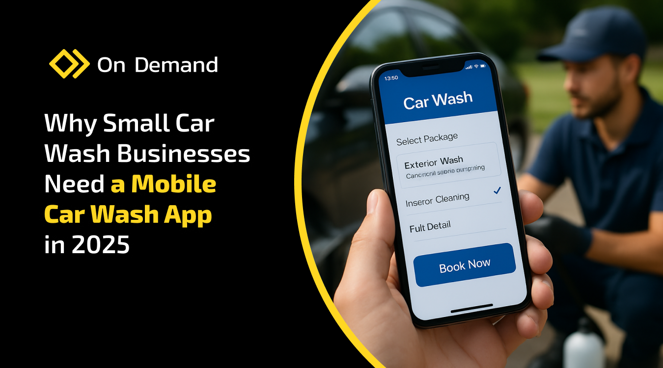 Why Small Car Wash Businesses Need a Mobile Car Wash App in 2025